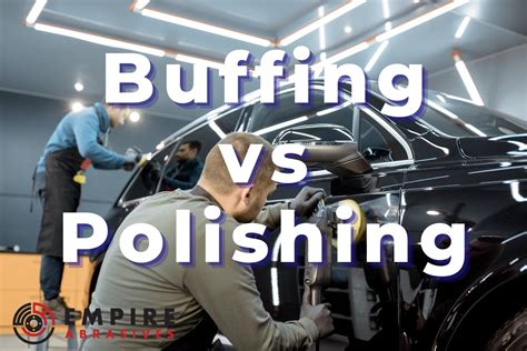 polishing vs buffing